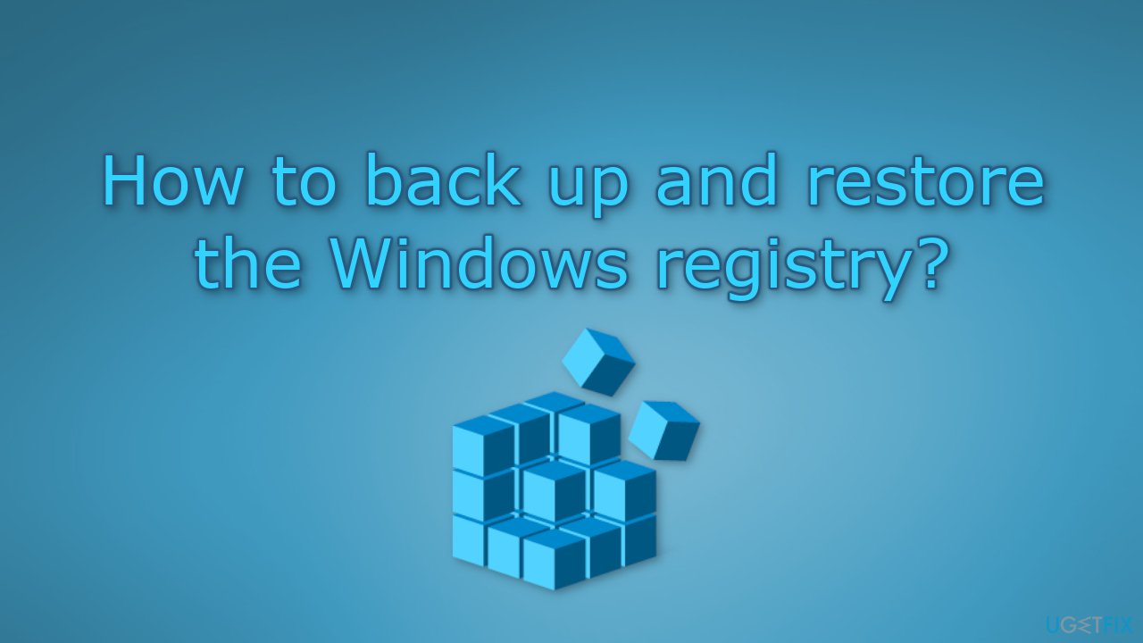 How to back up and restore the Windows registry