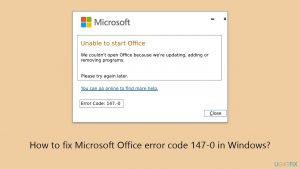 How to fix Microsoft Office error code 147-0 in Windows?