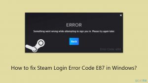 How to fix Steam Login Error Code E87 in Windows?
