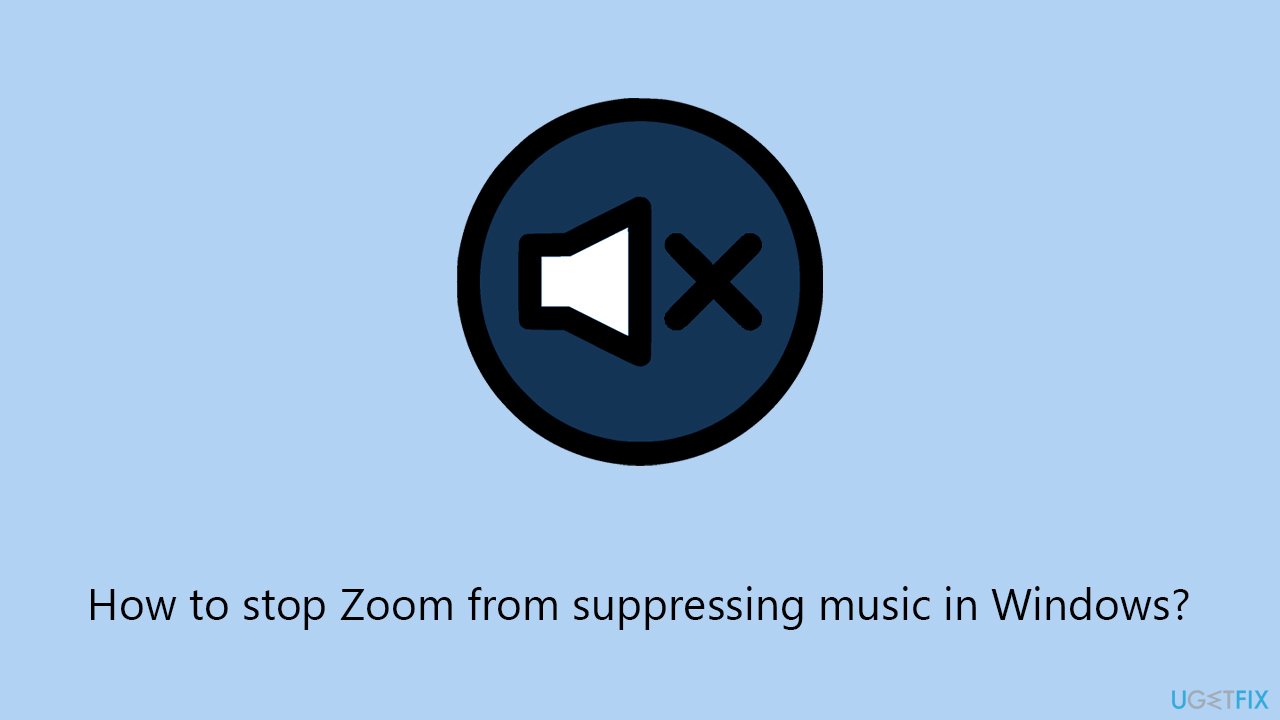 How to stop Zoom from suppressing music in Windows?